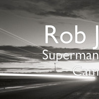 Rob J - Superman Cam