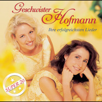 Geschwister Hofmann - Ihre erfolgreichsten Lieder - Super 20
