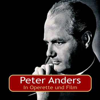Peter Anders - In Operette und Film