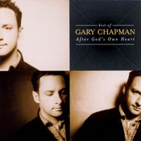 Gary Chapman - The Best Of Gary Chapman: After God's Own Heart