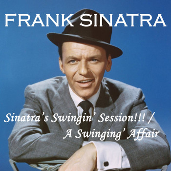 Frank Sinatra - Sinatra's Swingin' Session!!!/A Swingin' Affair