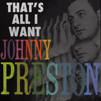 Johnny Preston - That's All I Want
