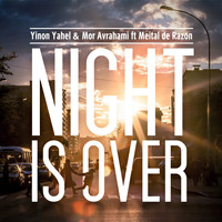 Yinon Yahel & Mor Avrahami feat. Meital De Razon - Night Is Over