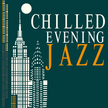 Instrumental Relaxing Jazz Club|Easy Listening Chilled Jazz|Evening Jazz - Chilled Evening Jazz