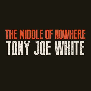Tony Joe White - The Middle of Nowhere
