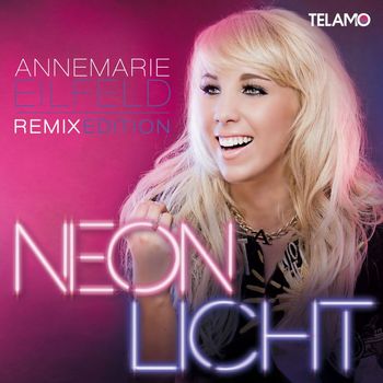Annemarie Eilfeld - Neonlicht (Remix Edition)
