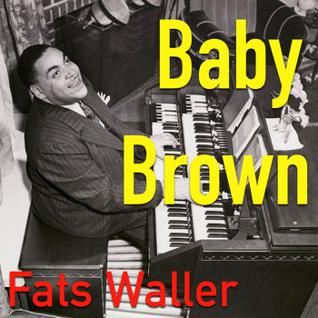 Fats Waller - Baby Brown