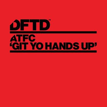 ATFC - Git Yo Hands Up