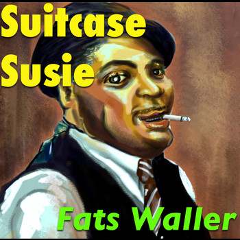 Fats Waller - Suitcase Susie