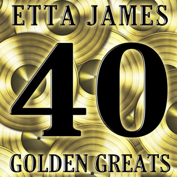 Etta James - 40 Golden Greats