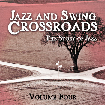 Various Artists - Jazz and Swing Crossroads - The Story of Jazz, Vol. 4