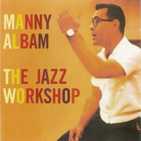 Manny Albam - The Jazz Workshop (Remastered)