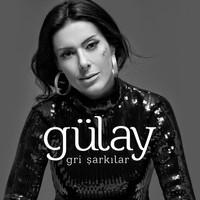 Gülay Sezer - Gri Şarkılar