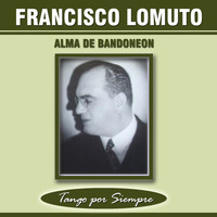Francisco Lomuto - Alma de Bandoneón