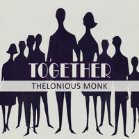Thelonious Monk, Thelonious Monk Trio - Together