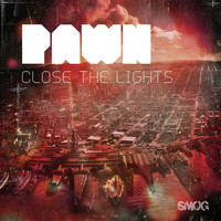 Pawn - Close the Lights