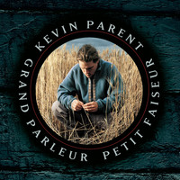 Kevin Parent - Grand parleur petit faiseur