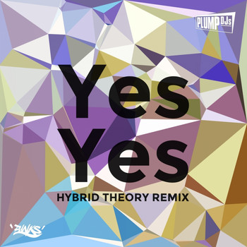 Plump DJs - Yes Yes (Hybrid Theory Remix)
