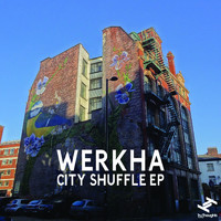 Werkha - City Shuffle - EP
