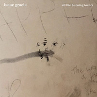 Isaac Gracie - all the burning lovers