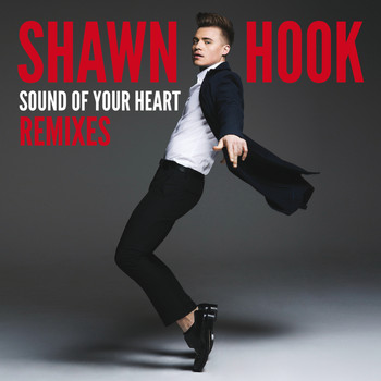 Shawn Hook - Sound of Your Heart Remixes