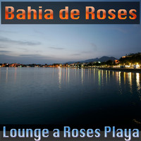 Bahia de Roses - Lounge a Roses Playa