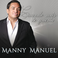 Manny Manuel - Cuando Más Te Quería