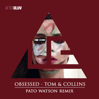 Tom & Collins - Obsessed (Pato Watson Remix)
