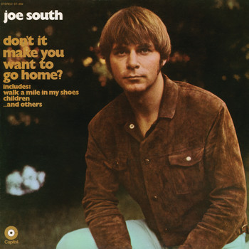 Joe South - Don't It Make You Want To Go Home