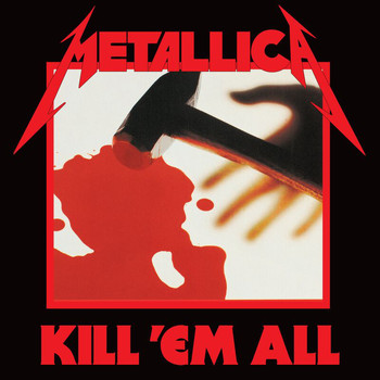 Metallica - Kill 'Em All (Deluxe / Remastered [Explicit])