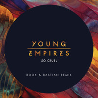Young Empires - So Cruel (Book & Bastian Remix)
