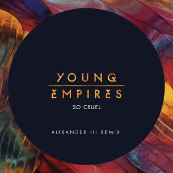 Young Empires - So Cruel (Alixander III Remix)