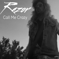 Razor - Call Me Crazy