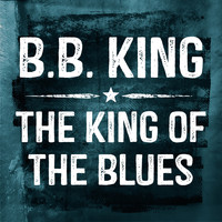 B B King - The King of the Blues