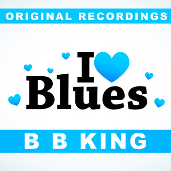 B. B. King - I Love Blues