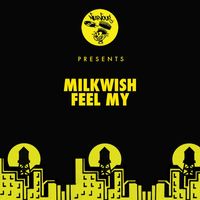 Milkwish - Feel My