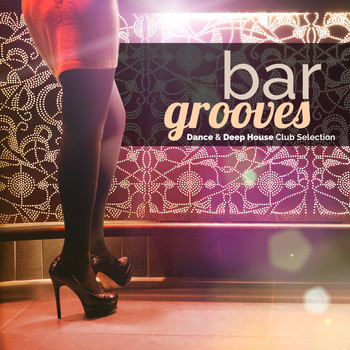 Various Artists - Bar Grooves: Dance & Deep House Club Selection