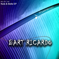 Bart Ricardo - Nuts & Bolts EP