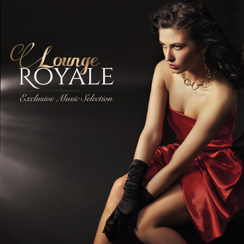 Various Artists - Lounge Royale: Exclusive Music Selection