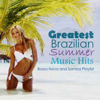 Various Artists - Greatest Brazilian Summer Music Hits: Bossa Nova and Samba Playlist