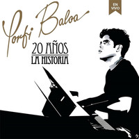 Porfi Baloa - 20 Años La Historia