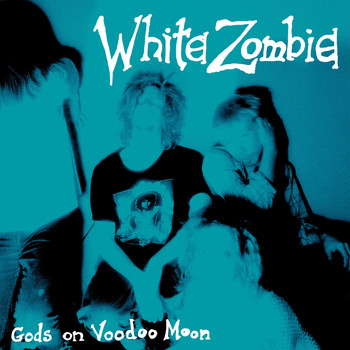White Zombie - Gods on Voodoo Moon