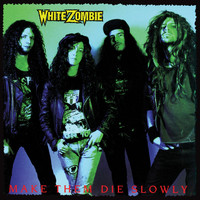 White Zombie - Make Them Die Slowly (Explicit)