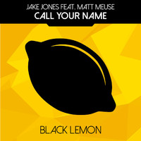Jake Jones feat. Matt Meuse - Call Your Name