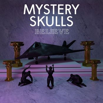Mystery Skulls - Believe