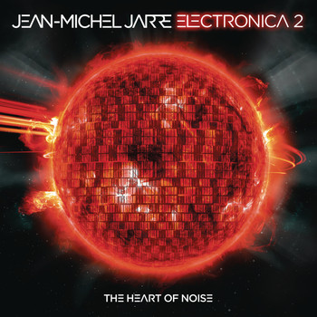 Jean-Michel Jarre - Electronica 2: The Heart of Noise