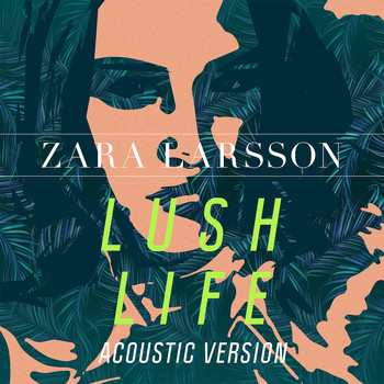 Zara Larsson - Lush Life (Acoustic Version)