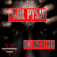 Paul Pysik - Like No Other
