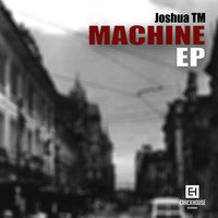 Joshua TM - Machine EP