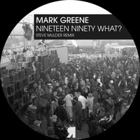 Mark Greene - Nineteen Ninety What?